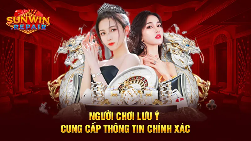 Người chơi lưu ý cung cấp thông tin chính xác