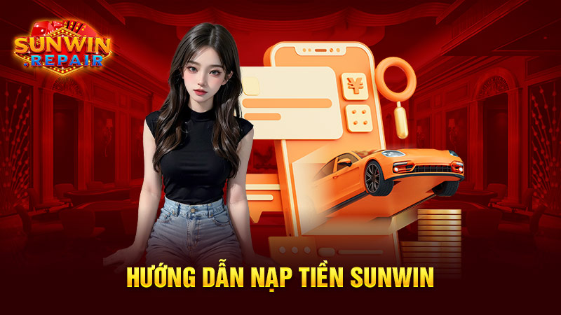 Hướng dẫn nạp tiền SUNWIN